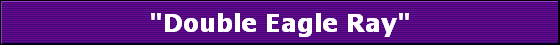 "Double Eagle Ray"