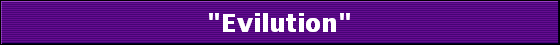 "Evilution"