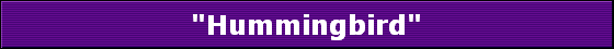 "Hummingbird"