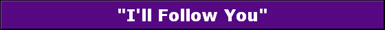 "I'll Follow You"