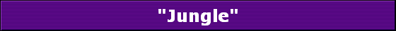"Jungle"