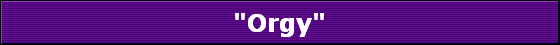 "Orgy"
