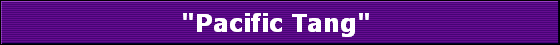 "Pacific Tang" 