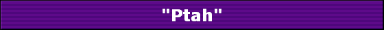 "Ptah"