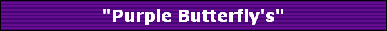 "Purple Butterfly's"