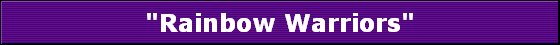 "Rainbow Warriors"