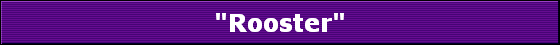 "Rooster"