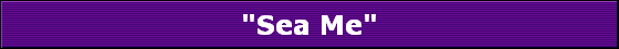 "Sea Me"