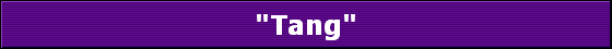 "Tang"