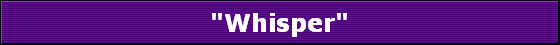 "Whisper"